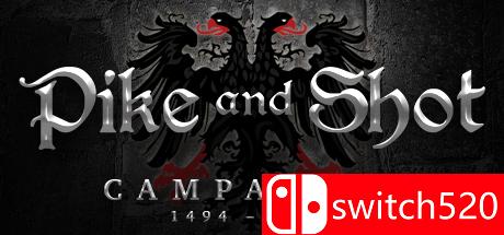 《刺杀与射击：战役（Pike and Shot: Campaigns）》v1.1.2 Unleashed硬盘版[EN]