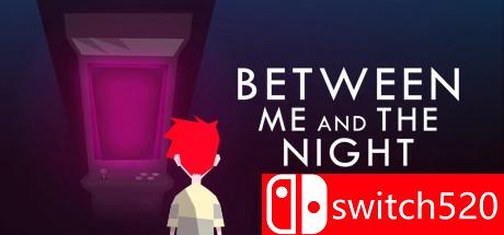 《我与黑夜之间（Between Me and The Night）》v1.1 七国语言 ALiAS硬盘版[EN]