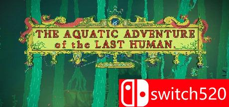 《最后人类的水下历险（Aquatic Adventure of the Last Human）》v1.1.1Unleashed硬盘版[EN]