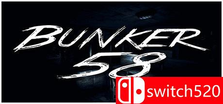 《58号地堡（Bunker 58）》POSTMORTEM镜像版[EN]