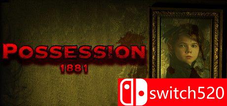 《附身1881（Possession 1881）》PLAZA镜像版[EN]