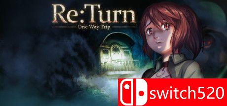 《返回：单程旅行（Re:Turn - One Way Trip）》Haoose硬盘版[EN]