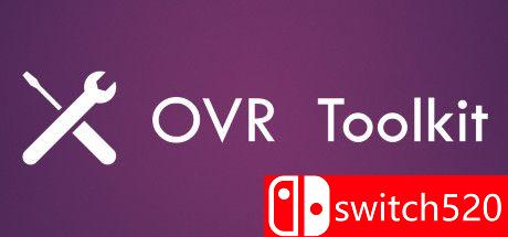 《OVR工具箱（OVR Toolkit）》官方中文 v16.02.2021 Haoose硬盘版[CN/TW/EN/JP]
