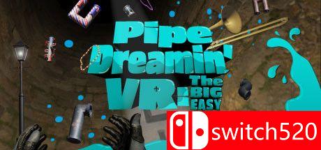 《梦想中的VR：大易（Pipe Dreamin' VR: The Big Easy）》VREX镜像版[EN]