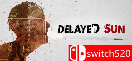 《迟来之日（DelayedSun）》Early Access P2P硬盘版[EN]