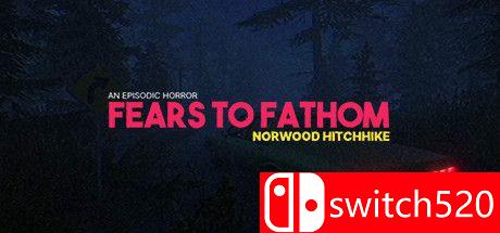 《恐惧深渊：诺伍德搭车（Fears to Fathom - Norwood Hitchhike）》官方中文 PLAZA镜像版[CN/EN]