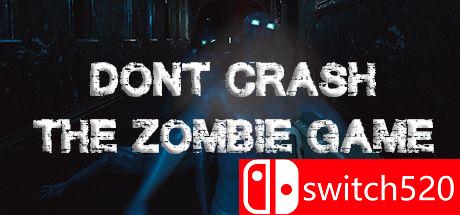 《不要崩溃：僵尸游戏（Don't Crash - The Zombie Game）》DARKSiDERS镜像版[EN]