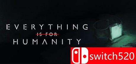 《一切都是为了人类（Everything Is For Humanity）》TiNYiSO镜像版[EN]