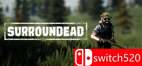 《SurrounDead（SurrounDead）》Early Access 集成Modularity升级 P2P硬盘版[EN]