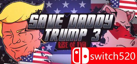 《拯救爸爸特朗普3：邪恶崛起（Save Daddy Trump 3: Rise Of Evil）》B.9163192 P2P硬盘版[EN]