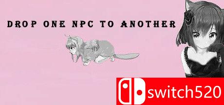《把一个NPC丢给另一个（Drop one NPC to another）》B.20221030 P2P硬盘版[CN/TW/EN/JP]