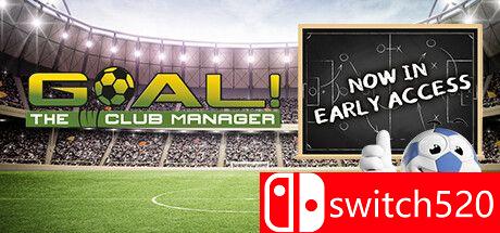 《进球！俱乐部经理（GOAL! The Club Manager）》Early Access P2P硬盘版[EN]