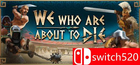 《我们这些即将死去的人（We Who Are About To Die）》Early Access P2P硬盘版[EN]