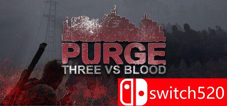 《净化：三对血（PURGE - Three vs Blood）》v0.0.6 0xdeadc0de硬盘版[EN]