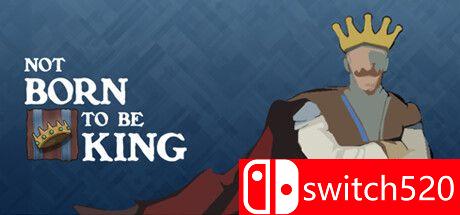 《不是生来就是国王（Not born to be King）》官方中文 TENOKE镜像版[CN/EN/JP]