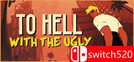 《让丑陋见鬼去吧（To Hell With The Ugly）》TENOKE镜像版[EN]