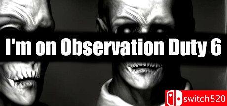 《我在执行观察任务6（I'm on Observation Duty 6）》TENOKE镜像版[EN][更新升级档]