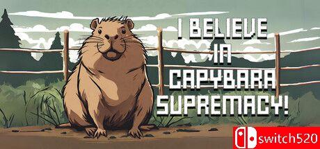 《我相信水豚至上！（I Believe in Capybara Supremacy!）》TENOKE镜像版[EN]