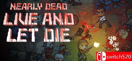 《末日降临：绝地生存（Nearly Dead Live Let Die）》B.12759897 P2P硬盘版[CN/TW/EN/JP]