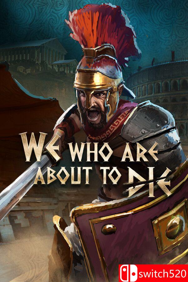 《我们这些即将死去的人（We Who Are About To Die）》Early Access P2P硬盘版[CN/TW/EN/JP]