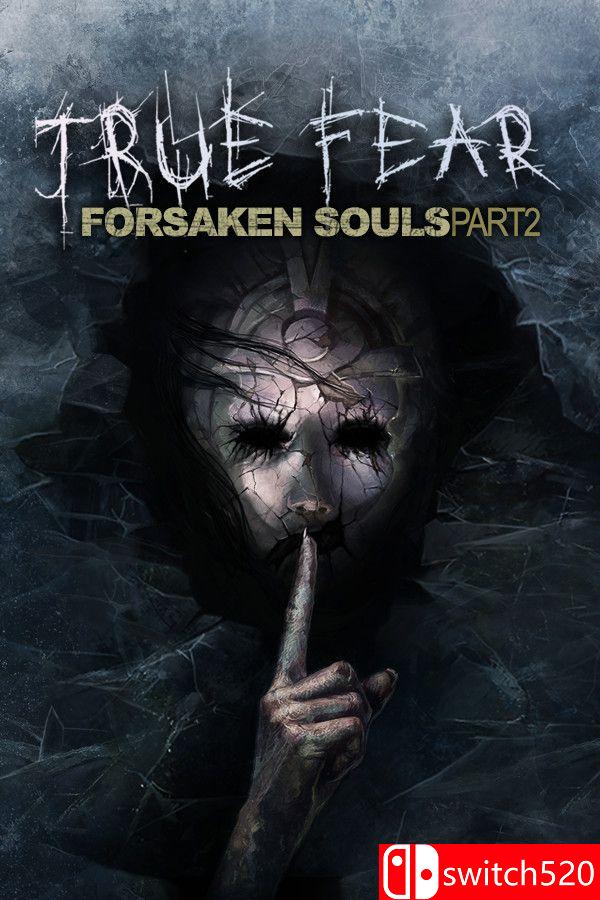 《真实恐惧：被遗弃的灵魂2（True Fear: Forsaken Souls P2）》v2.0.12 I_KnoW镜像版[CN/EN]