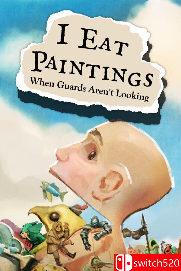 《我趁警卫不注意吃画（I Eat Paintings When Guards Aren't Looking）》P2P硬盘版[EN]