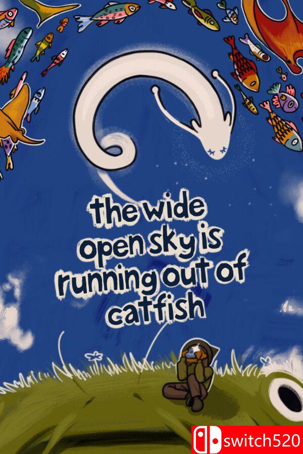 《广阔天空快没有鲶鱼了（Wide Open Sky is Running out of Catfish）》v1.103 P2P硬盘版[EN]