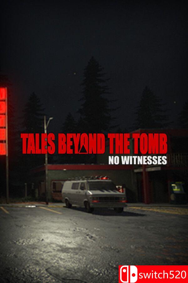 《墓外传说：没有目击者（Tales Beyond The Tomb - No Witnesses）》P2P硬盘版[EN]