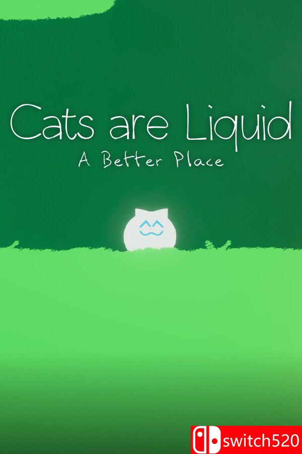 《猫是液体：更好的地方（Cats are Liquid A Better Place）》Build 23421201 P2P硬盘版[EN]