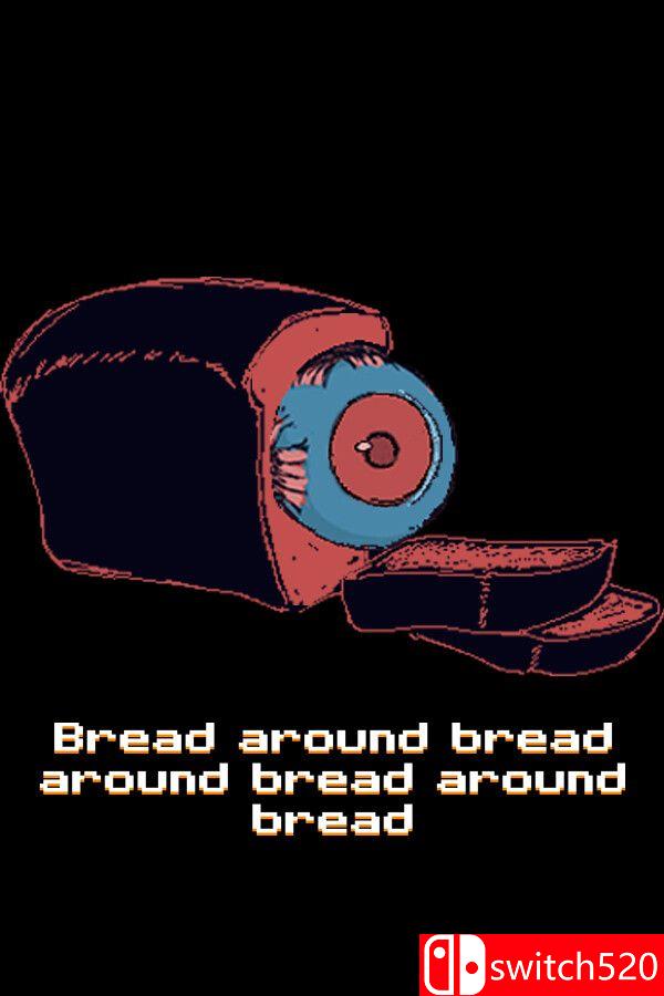 《面包绕面包绕面包绕面包（Bread around bread around bread around bread）》P2P硬盘版[EN]