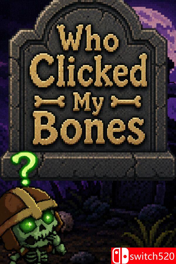 《谁点击了我的骨头？（Who Clicked My Bones?）》Build 24093312 P2P硬盘版[EN]