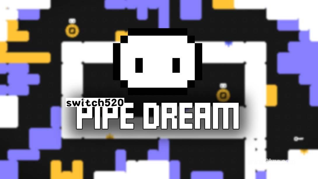 Pipe Dream_Switch游戏_任天堂switch游戏下载_ns游戏下载_switch游戏下载_大气层游戏_TX游戏_xci游戏_nsp游戏_nsz游戏_switch金手指_ns金手指mod_任天堂游戏修改_switch520_Switch2_switch游戏下载_switch520_0