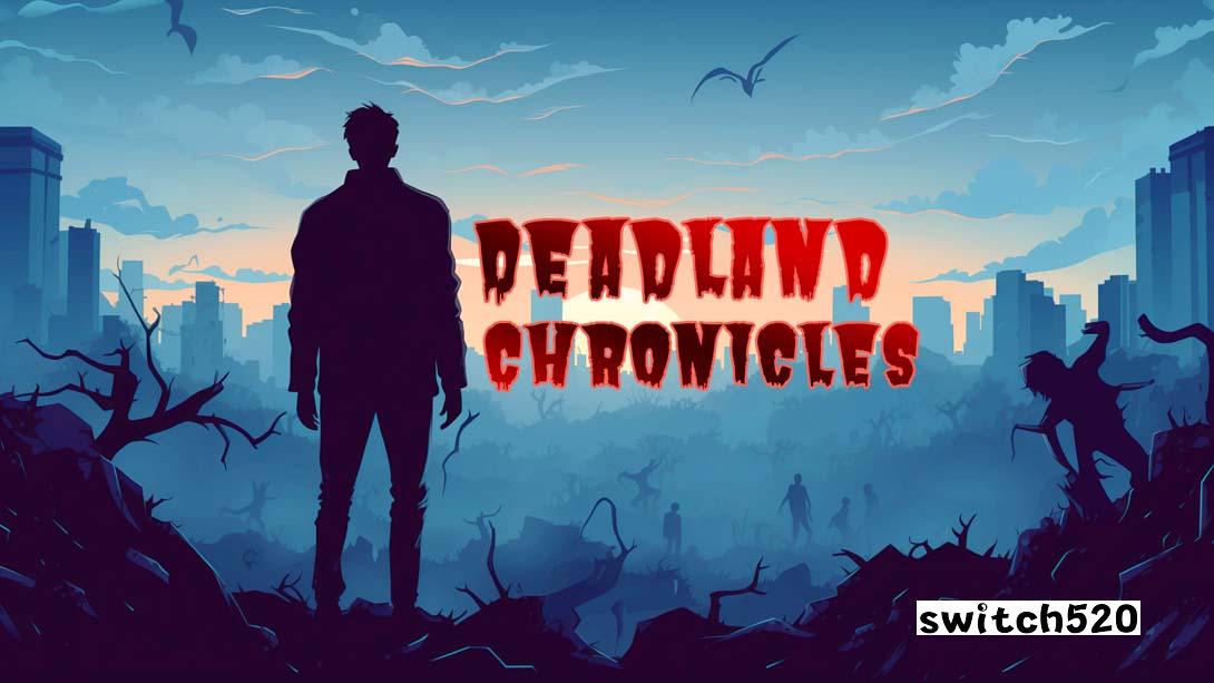死亡之地编年史 .Deadland Chronicles_Switch游戏_任天堂switch游戏下载_ns游戏下载_switch游戏下载_大气层游戏_TX游戏_xci游戏_nsp游戏_nsz游戏_switch金手指_ns金手指mod_任天堂游戏修改_switch520_Switch2_switch游戏下载_switch520_0