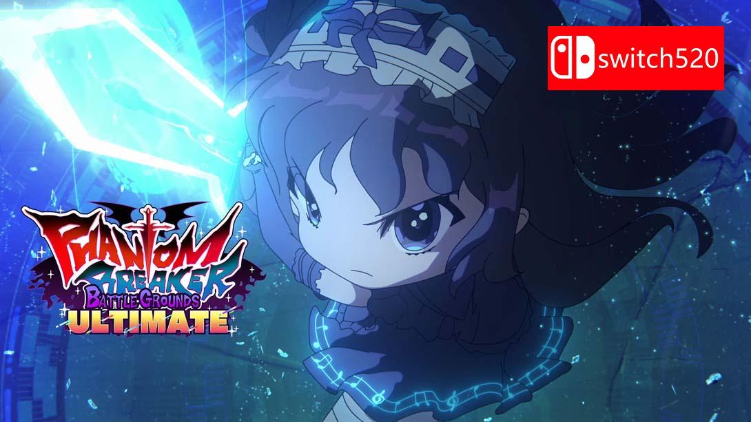 幻象破坏者 战场 终极版 .Phantom Breaker Battle Grounds Ultimate_Switch游戏_任天堂switch游戏下载_ns游戏下载_switch游戏下载_大气层游戏_TX游戏_xci游戏_nsp游戏_nsz游戏_switch金手指_ns金手指mod_任天堂游戏修改_switch520_Switch2_switch游戏下载_switch520_0