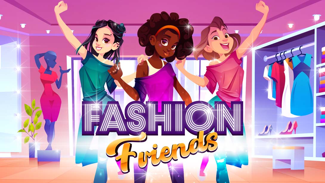 时尚朋友 Fashion Friends_Switch游戏_任天堂switch游戏下载_ns游戏下载_switch游戏下载_大气层游戏_TX游戏_xci游戏_nsp游戏_nsz游戏_switch金手指_ns金手指mod_任天堂游戏修改_switch520_Switch2_switch游戏下载_switch520_0