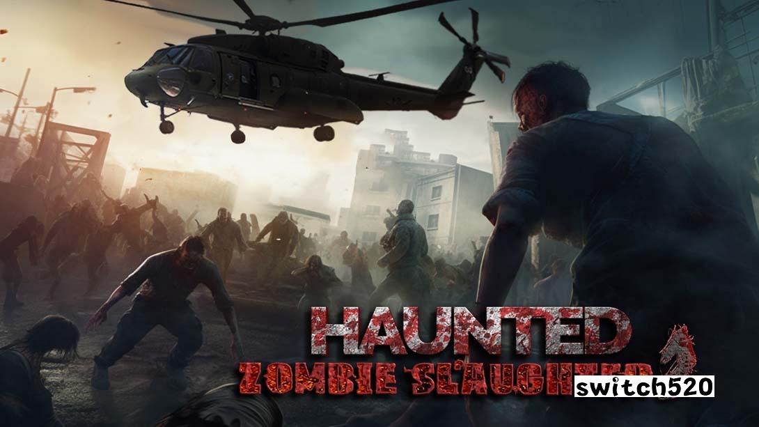 恐怖僵尸屠夫2 .Haunted Zombie Slaughter 2_Switch游戏_任天堂switch游戏下载_ns游戏下载_switch游戏下载_大气层游戏_TX游戏_xci游戏_nsp游戏_nsz游戏_switch金手指_ns金手指mod_任天堂游戏修改_switch520_Switch2_switch游戏下载_switch520_0