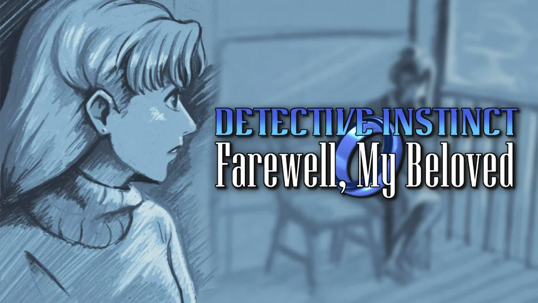 侦探本能：永别吾爱 .Detective Instinct: Farewell _ My Beloved_Switch游戏_任天堂switch游戏下载_ns游戏下载_switch游戏下载_大气层游戏_TX游戏_xci游戏_nsp游戏_nsz游戏_switch金手指_ns金手指mod_任天堂游戏修改_switch520_Switch2_switch游戏下载_switch520_0