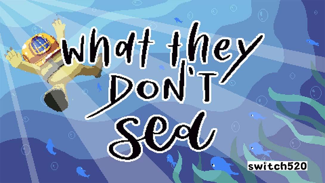 What They Dont Sea_Switch游戏_任天堂switch游戏下载_ns游戏下载_switch游戏下载_大气层游戏_TX游戏_xci游戏_nsp游戏_nsz游戏_switch金手指_ns金手指mod_任天堂游戏修改_switch520_Switch2_switch游戏下载_switch520_0
