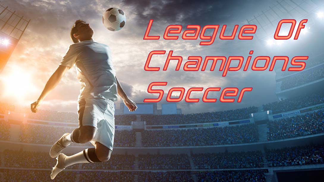 足球冠军联赛 League Of Champions Soccer_Switch游戏_任天堂switch游戏下载_ns游戏下载_switch游戏下载_大气层游戏_TX游戏_xci游戏_nsp游戏_nsz游戏_switch金手指_ns金手指mod_任天堂游戏修改_switch520_Switch2_switch游戏下载_switch520_0