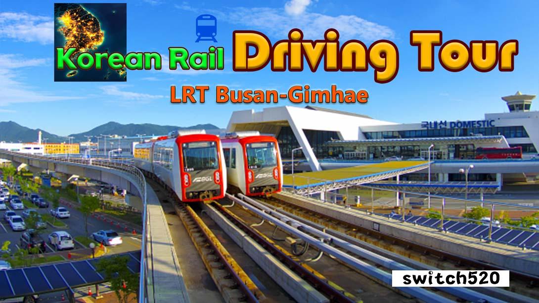 韩国铁路自驾游轻轨釜山-金海 .Korean Rail Driving Tour LRT Busan-Gimhae_Switch游戏_任天堂switch游戏下载_ns游戏下载_switch游戏下载_大气层游戏_TX游戏_xci游戏_nsp游戏_nsz游戏_switch金手指_ns金手指mod_任天堂游戏修改_switch520_Switch2_switch游戏下载_switch520_0