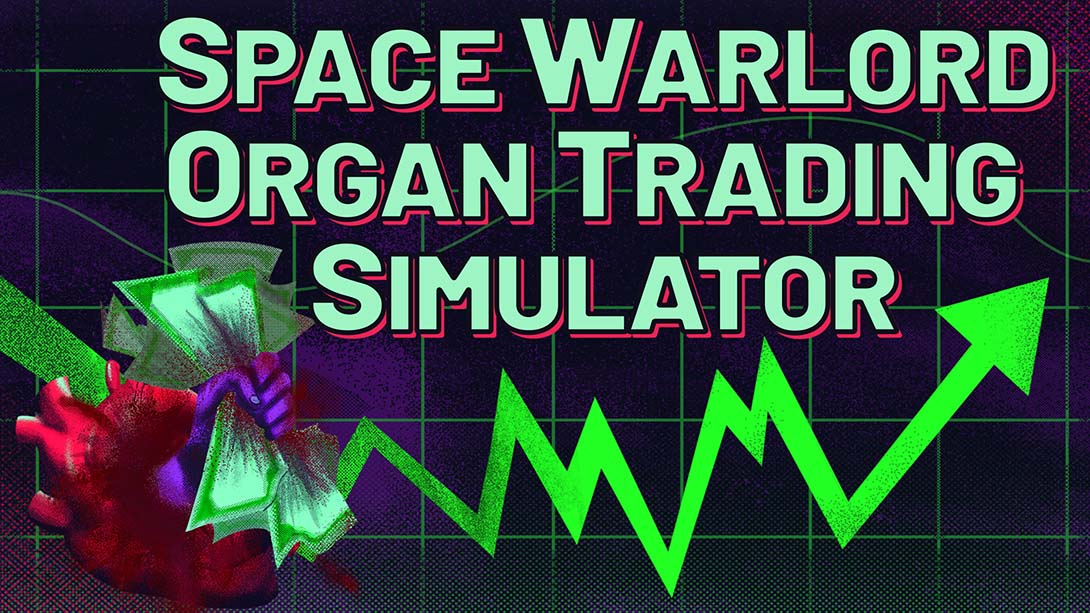 太空军阀器官交易模拟 Space Warlord Organ Trading Simulato_Switch游戏_任天堂switch游戏下载_ns游戏下载_switch游戏下载_大气层游戏_TX游戏_xci游戏_nsp游戏_nsz游戏_switch金手指_ns金手指mod_任天堂游戏修改_switch520_Switch2_switch游戏下载_switch520_0