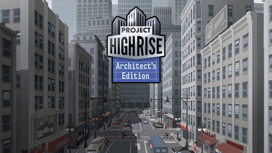 大厦管理者：建筑大师版 Project Highrise: Architects Edition_Switch游戏_任天堂switch游戏下载_ns游戏下载_switch游戏下载_大气层游戏_TX游戏_xci游戏_nsp游戏_nsz游戏_switch金手指_ns金手指mod_任天堂游戏修改_switch520_Switch2_switch游戏下载_switch520_0