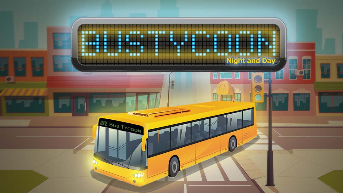 Bus Tycoon Night and Day_Switch游戏_任天堂switch游戏下载_ns游戏下载_switch游戏下载_大气层游戏_TX游戏_xci游戏_nsp游戏_nsz游戏_switch金手指_ns金手指mod_任天堂游戏修改_switch520_Switch2_switch游戏下载_switch520_0