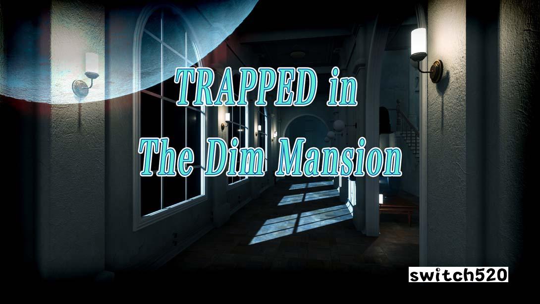 TRAPPED The Dim Mansion_Switch游戏_任天堂switch游戏下载_ns游戏下载_switch游戏下载_大气层游戏_TX游戏_xci游戏_nsp游戏_nsz游戏_switch金手指_ns金手指mod_任天堂游戏修改_switch520_Switch2_switch游戏下载_switch520_0