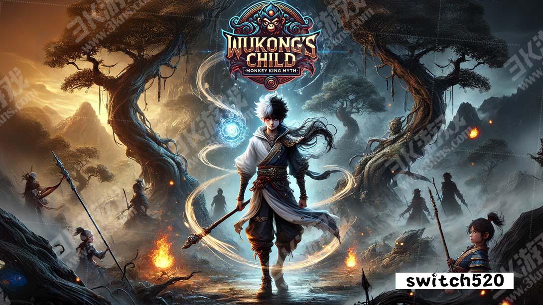 悟空之子：猴王神话 .Wukong's Child: Monkey King Myth_Switch游戏_任天堂switch游戏下载_ns游戏下载_switch游戏下载_大气层游戏_TX游戏_xci游戏_nsp游戏_nsz游戏_switch金手指_ns金手指mod_任天堂游戏修改_switch520_Switch2_switch游戏下载_switch520_0