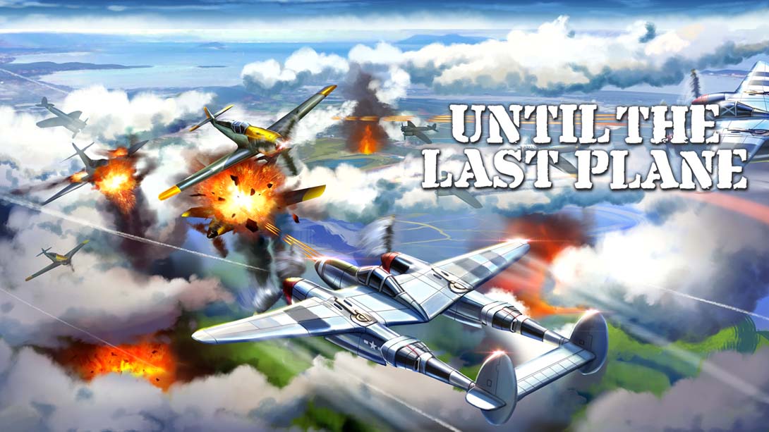 战斗到最后一架飞机 Until the Last Plane_Switch游戏_任天堂switch游戏下载_ns游戏下载_switch游戏下载_大气层游戏_TX游戏_xci游戏_nsp游戏_nsz游戏_switch金手指_ns金手指mod_任天堂游戏修改_switch520_Switch2_switch游戏下载_switch520_0
