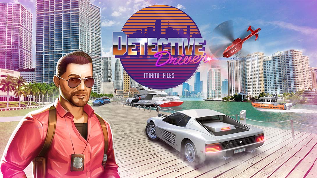 侦探车手：迈阿密文件/Detective Driver: Miami Files_Switch游戏_任天堂switch游戏下载_ns游戏下载_switch游戏下载_大气层游戏_TX游戏_xci游戏_nsp游戏_nsz游戏_switch金手指_ns金手指mod_任天堂游戏修改_switch520_Switch2_switch游戏下载_switch520_0