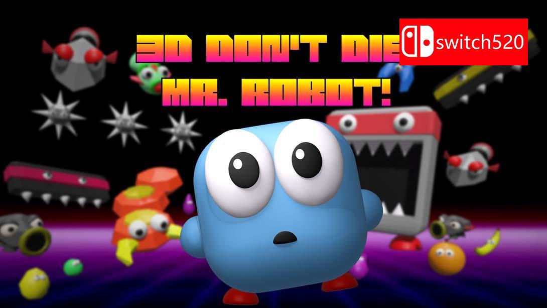 3D机器人先生 .3D Don't Die Mr. Robot_Switch游戏_任天堂switch游戏下载_ns游戏下载_switch游戏下载_大气层游戏_TX游戏_xci游戏_nsp游戏_nsz游戏_switch金手指_ns金手指mod_任天堂游戏修改_switch520_Switch2_switch游戏下载_switch520_0