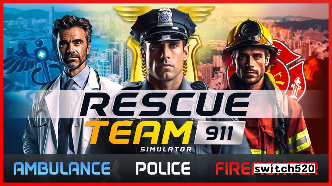 救援队911模拟器 Rescue Team 911 Simulator - Ambulance_Police _ Firefighter_Switch游戏_任天堂switch游戏下载_ns游戏下载_switch游戏下载_大气层游戏_TX游戏_xci游戏_nsp游戏_nsz游戏_switch金手指_ns金手指mod_任天堂游戏修改_switch520_Switch2_switch游戏下载_switch520_0