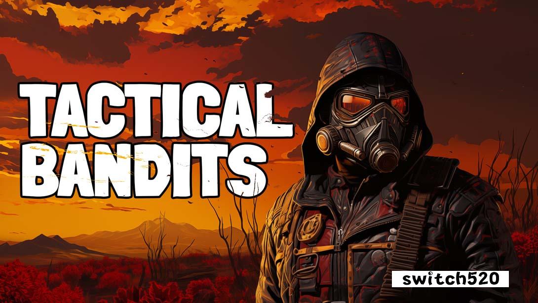后末日侠盗 .TACTICAL BANDITS_Switch游戏_任天堂switch游戏下载_ns游戏下载_switch游戏下载_大气层游戏_TX游戏_xci游戏_nsp游戏_nsz游戏_switch金手指_ns金手指mod_任天堂游戏修改_switch520_Switch2_switch游戏下载_switch520_0